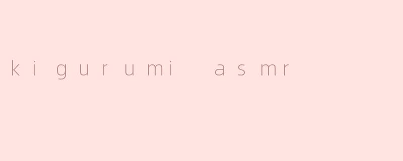 kigurumi asmr